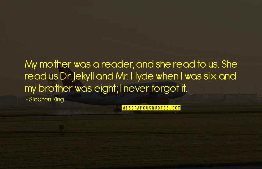 Thetford Quotes By Stephen King: My mother was a reader, and she read