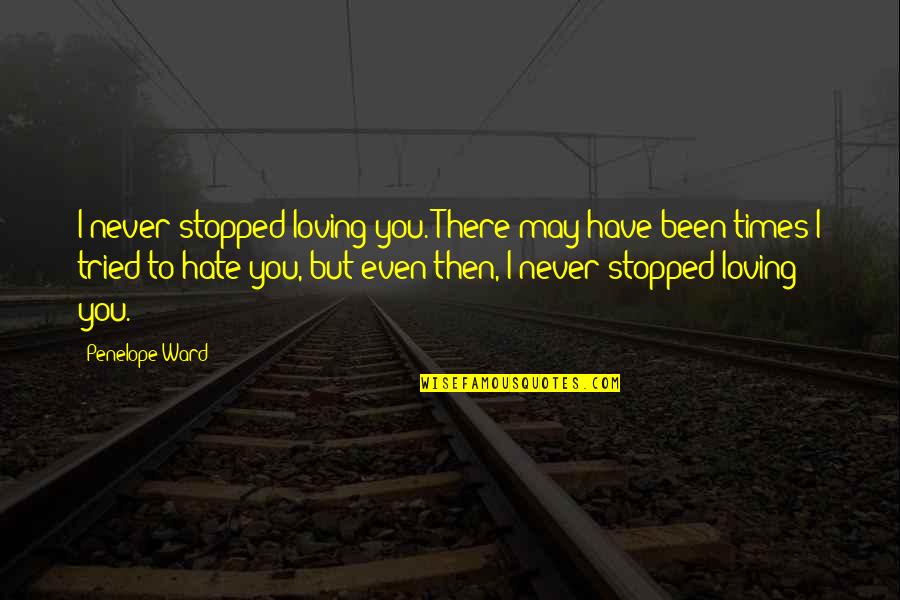 Theth Quotes By Penelope Ward: I never stopped loving you. There may have