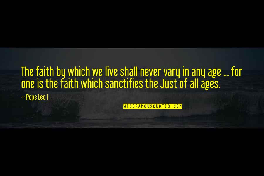 Thethethethe Quotes By Pope Leo I: The faith by which we live shall never Thethethethe Quotes By Pope Leo I: The faith by which we live shall never