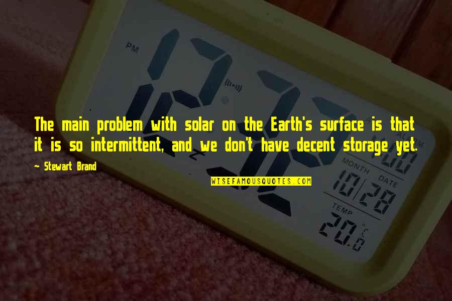 Thetical Quotes By Stewart Brand: The main problem with solar on the Earth's