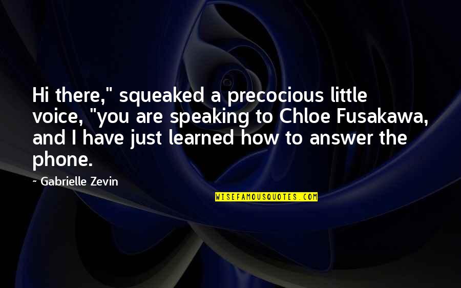 Theuerkauf Quotes By Gabrielle Zevin: Hi there," squeaked a precocious little voice, "you