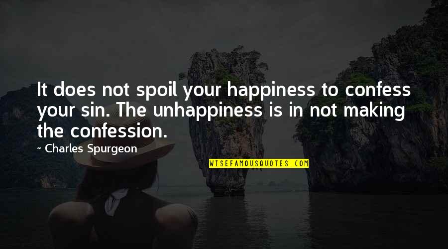 Theuninck Properties Quotes By Charles Spurgeon: It does not spoil your happiness to confess Theuninck Properties Quotes By Charles Spurgeon: It does not spoil your happiness to confess