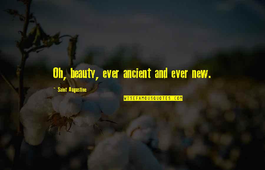 Theunis Bates Quotes By Saint Augustine: Oh, beauty, ever ancient and ever new.