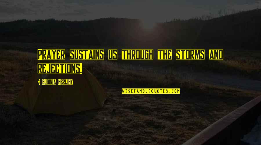 Theurgy Quotes By Euginia Herlihy: Prayer sustains us through the storms and rejections. Theurgy Quotes By Euginia Herlihy: Prayer sustains us through the storms and rejections.