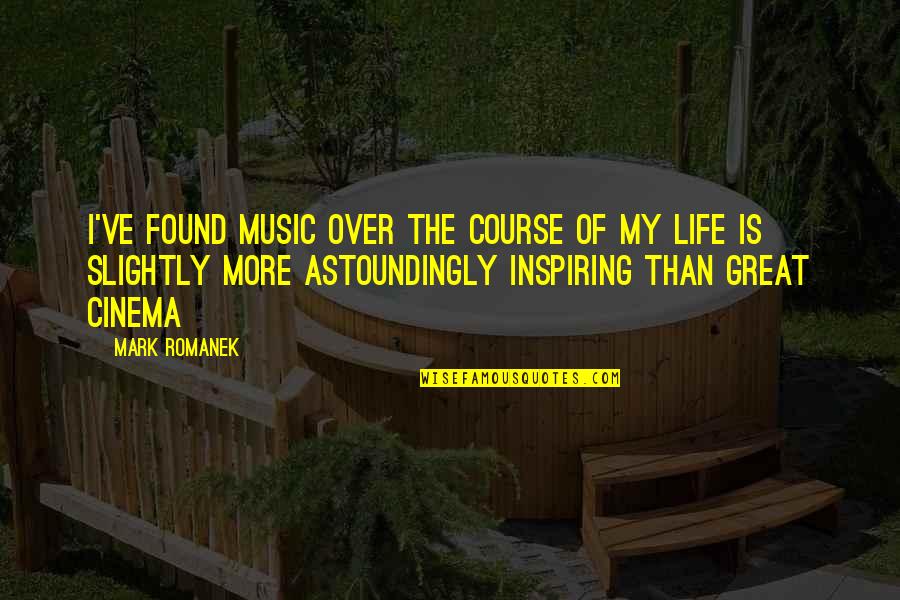 Theurgy Quotes By Mark Romanek: I've found music over the course of my