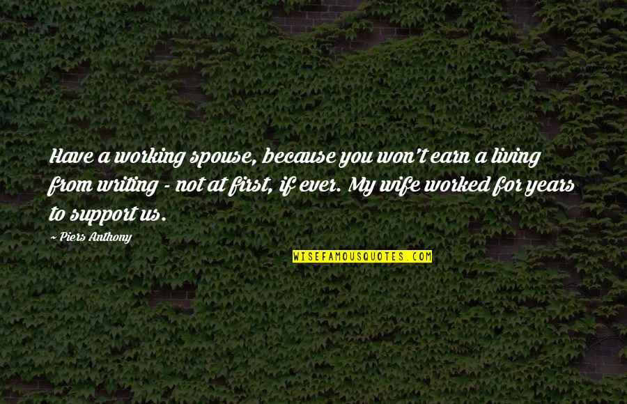 Theurgy Quotes By Piers Anthony: Have a working spouse, because you won't earn Theurgy Quotes By Piers Anthony: Have a working spouse, because you won't earn