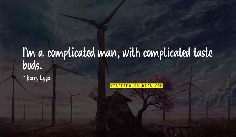 Thevaram Thirumurai Quotes By Barry Lyga: I'm a complicated man, with complicated taste buds. Thevaram Thirumurai Quotes By Barry Lyga: I'm a complicated man, with complicated taste buds.