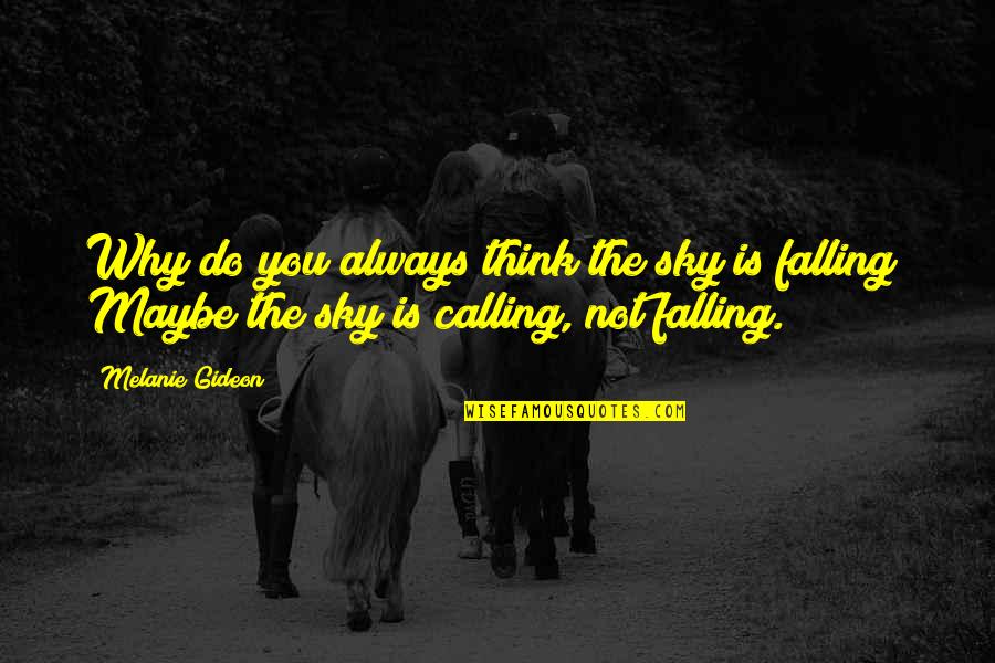 Thevaram Thirumurai Quotes By Melanie Gideon: Why do you always think the sky is