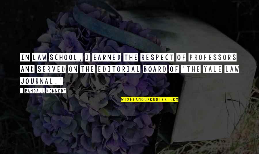 Thevaram Thirumurai Quotes By Randall Kennedy: In law school, I earned the respect of