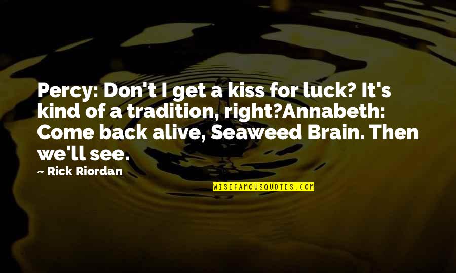 Thevenot Ww1 Quotes By Rick Riordan: Percy: Don't I get a kiss for luck? Thevenot Ww1 Quotes By Rick Riordan: Percy: Don't I get a kiss for luck?
