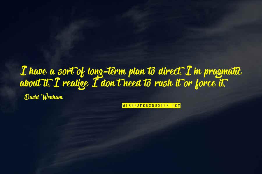 Thewickeddeep Quotes By David Wenham: I have a sort of long-term plan to Thewickeddeep Quotes By David Wenham: I have a sort of long-term plan to