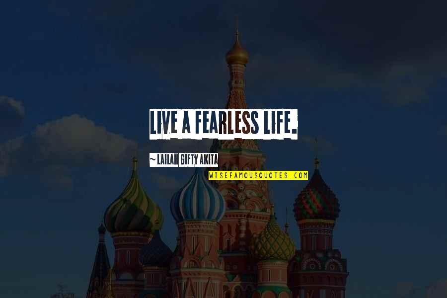 Thewlis Wonder Quotes By Lailah Gifty Akita: Live a fearless life. Thewlis Wonder Quotes By Lailah Gifty Akita: Live a fearless life.