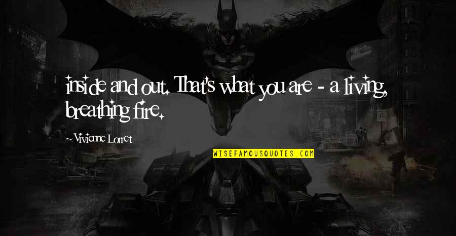 Theworks Quotes By Vivienne Lorret: inside and out. That's what you are - Theworks Quotes By Vivienne Lorret: inside and out. That's what you are -