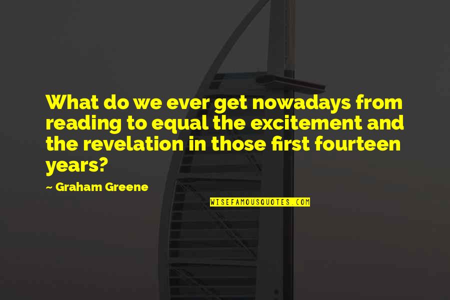 Theworst Quotes By Graham Greene: What do we ever get nowadays from reading Theworst Quotes By Graham Greene: What do we ever get nowadays from reading