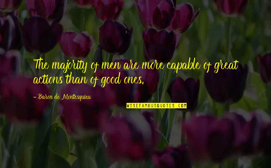 Thewuss Quotes By Baron De Montesquieu: The majority of men are more capable of