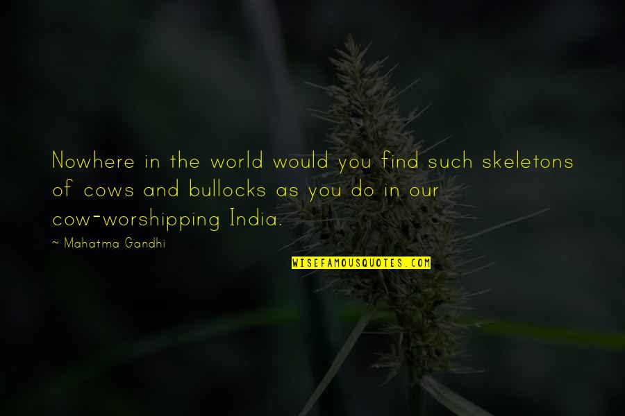 Thewuss Quotes By Mahatma Gandhi: Nowhere in the world would you find such