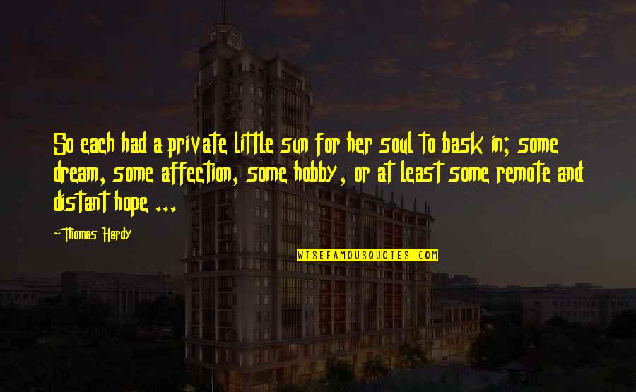 They Aint Loyal Quotes By Thomas Hardy: So each had a private little sun for They Aint Loyal Quotes By Thomas Hardy: So each had a private little sun for