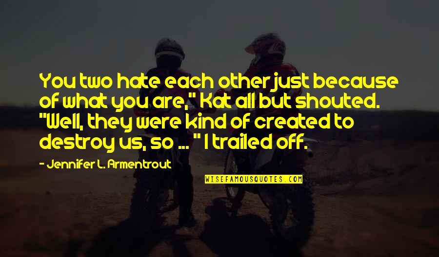 They All Hate Us Quotes By Jennifer L. Armentrout: You two hate each other just because of