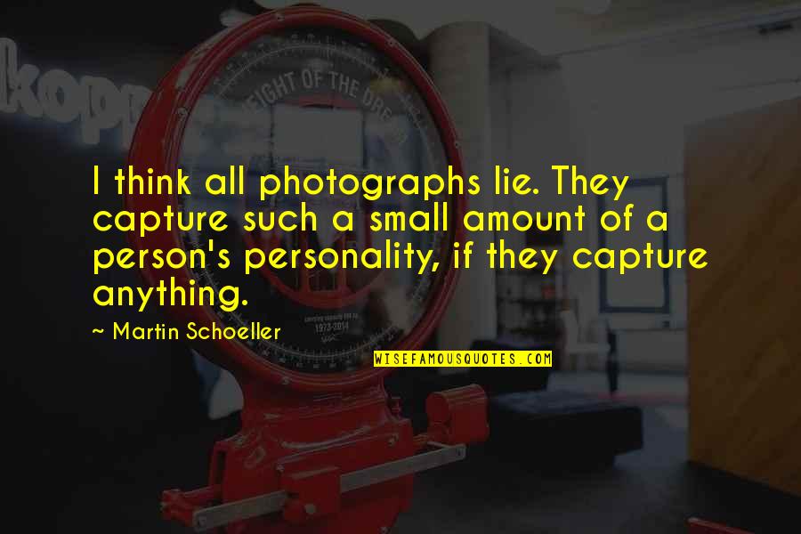 They All Lie Quotes By Martin Schoeller: I think all photographs lie. They capture such