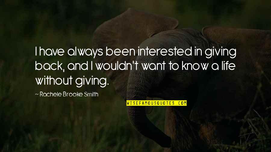 They Always Want You Back Quotes By Rachele Brooke Smith: I have always been interested in giving back,