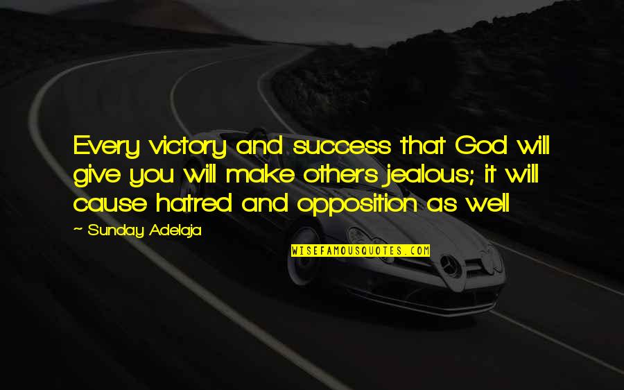 They Are Jealous Of Us Quotes By Sunday Adelaja: Every victory and success that God will give