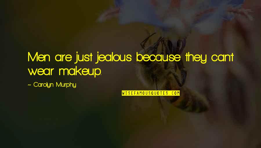 They Are Jealous Quotes By Carolyn Murphy: Men are just jealous because they can't wear