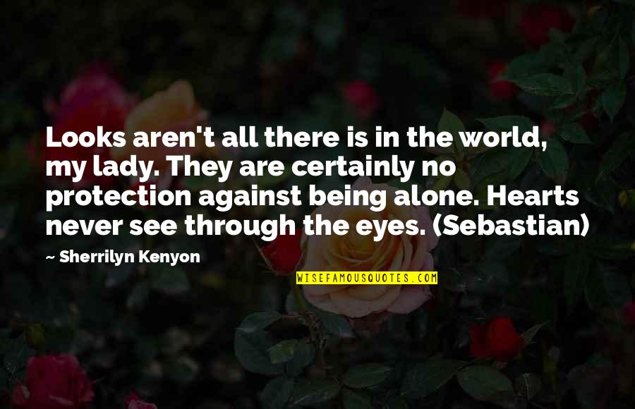 They Are My World Quotes By Sherrilyn Kenyon: Looks aren't all there is in the world,