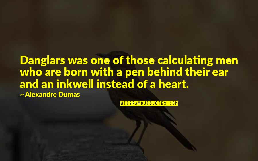 They Bring A Knife We Bring A Gun Quote Quotes By Alexandre Dumas: Danglars was one of those calculating men who