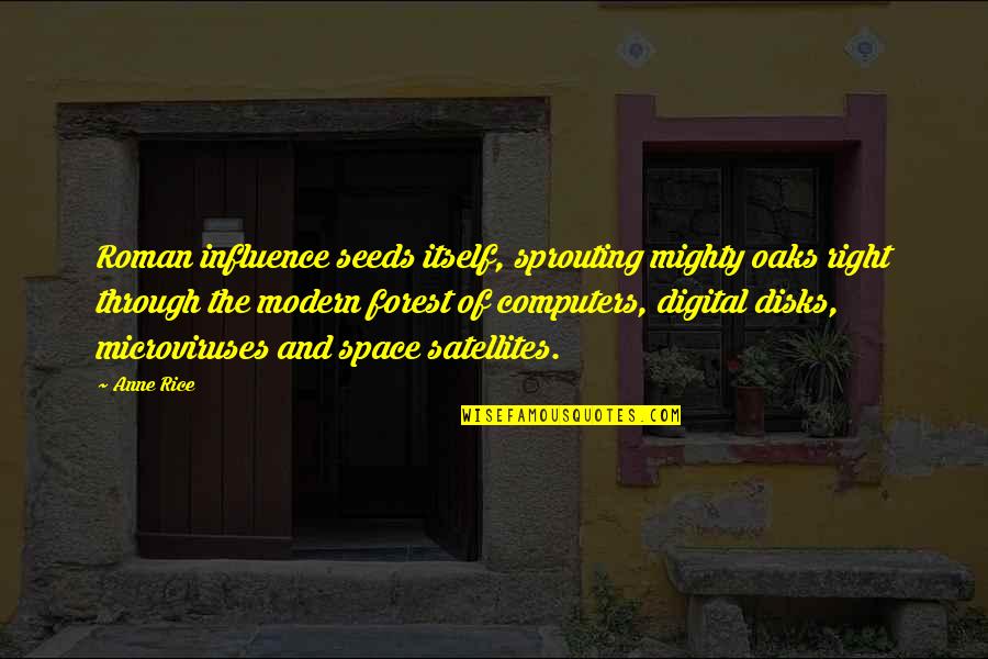 They Bring A Knife We Bring A Gun Quote Quotes By Anne Rice: Roman influence seeds itself, sprouting mighty oaks right