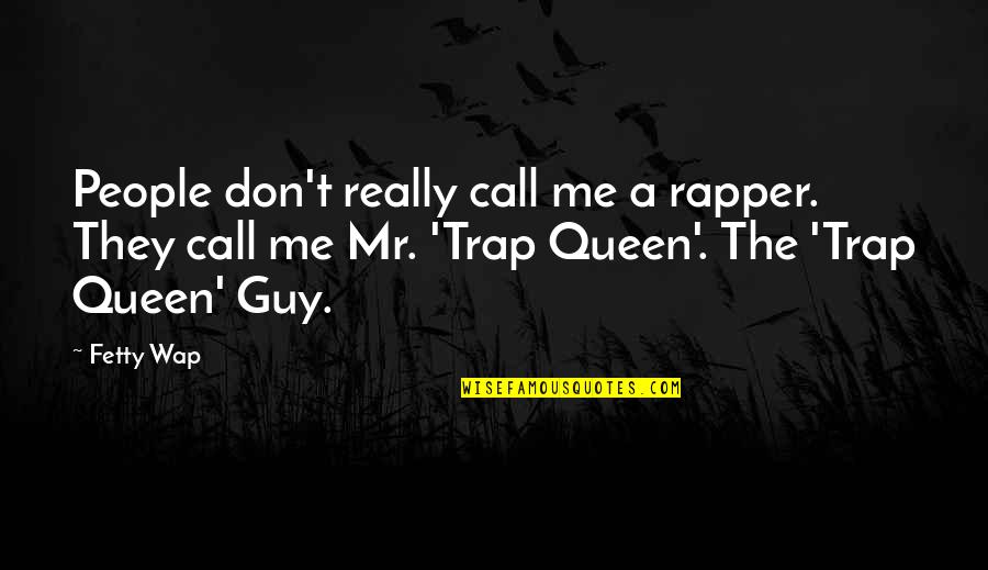 They Call Me Quotes By Fetty Wap: People don't really call me a rapper. They