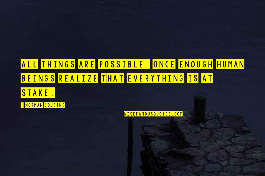 They Came Together Funny Quotes By Norman Cousins: All things are possible, once enough human beings