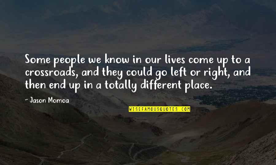 They Come And They Go Quotes By Jason Momoa: Some people we know in our lives come