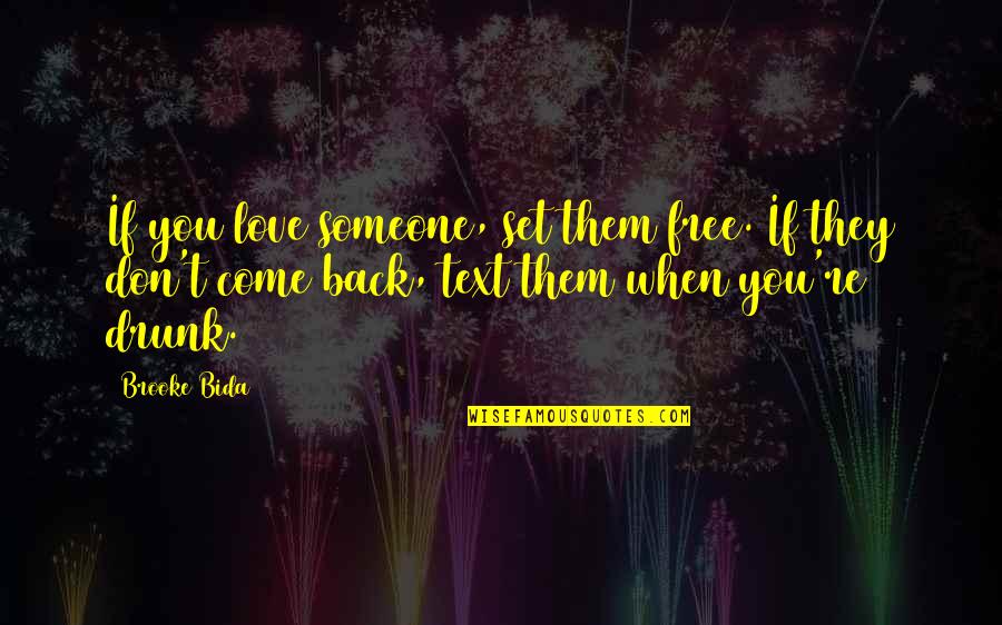 They Come Back Quotes By Brooke Bida: If you love someone, set them free. If They Come Back Quotes By Brooke Bida: If you love someone, set them free. If
