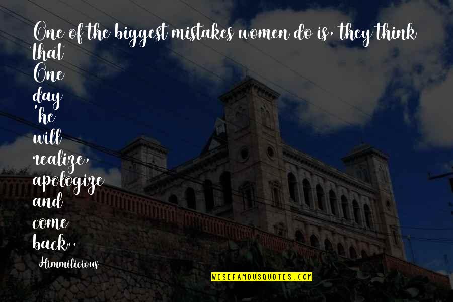 They Come Back Quotes By Himmilicious: One of the biggest mistakes women do is, They Come Back Quotes By Himmilicious: One of the biggest mistakes women do is,