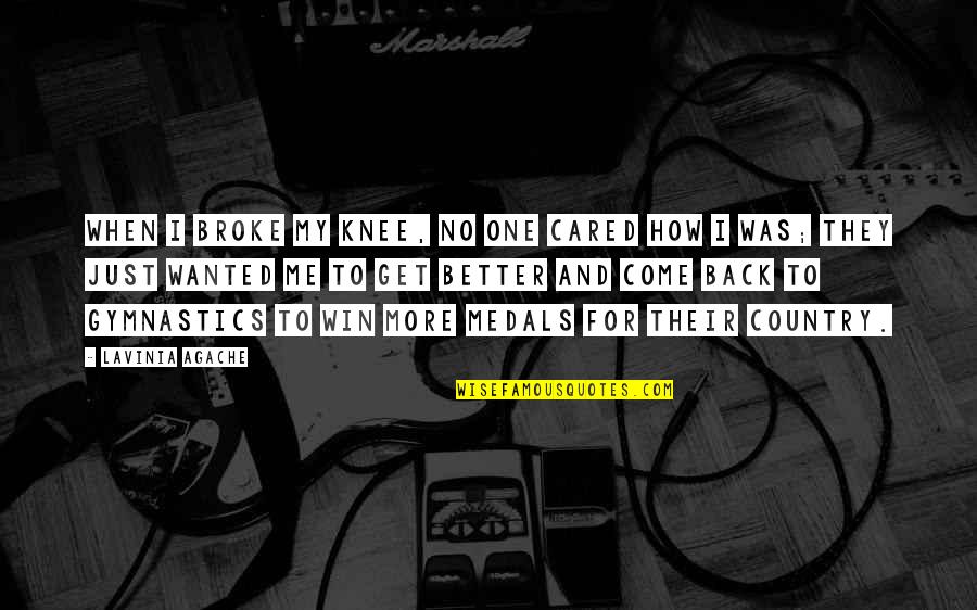 They Come Back Quotes By Lavinia Agache: When I broke my knee, no one cared They Come Back Quotes By Lavinia Agache: When I broke my knee, no one cared