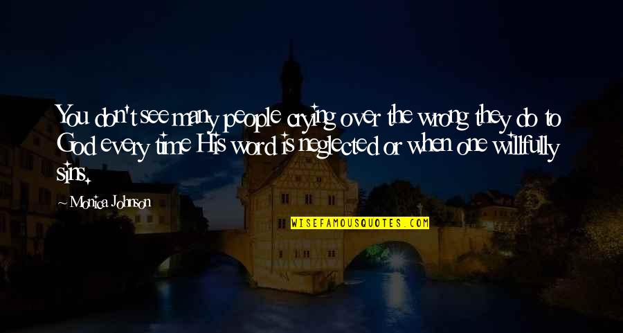 They Do You Wrong Quotes By Monica Johnson: You don't see many people crying over the They Do You Wrong Quotes By Monica Johnson: You don't see many people crying over the