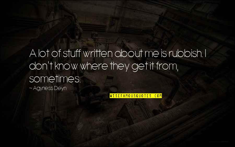 They Don Know Me Quotes By Agyness Deyn: A lot of stuff written about me is