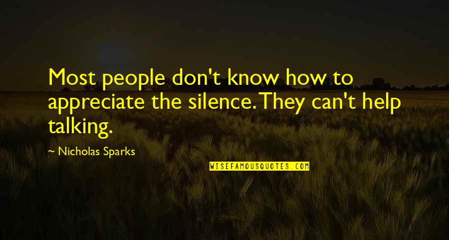 They Don't Appreciate Quotes By Nicholas Sparks: Most people don't know how to appreciate the
