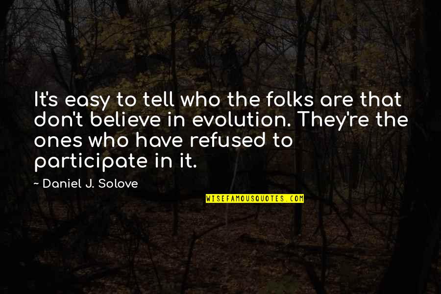 They Don't Believe Quotes By Daniel J. Solove: It's easy to tell who the folks are