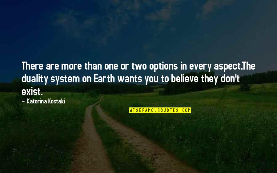 They Don't Believe Quotes By Katerina Kostaki: There are more than one or two options