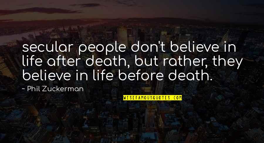 They Don't Believe Quotes By Phil Zuckerman: secular people don't believe in life after death,