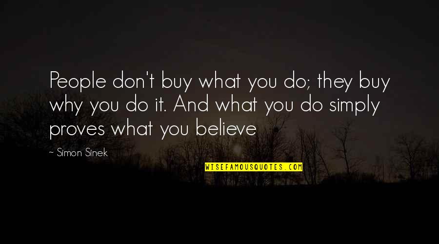 They Don't Believe Quotes By Simon Sinek: People don't buy what you do; they buy They Don't Believe Quotes By Simon Sinek: People don't buy what you do; they buy