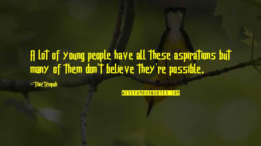 They Don't Believe Quotes By Tinie Tempah: A lot of young people have all these