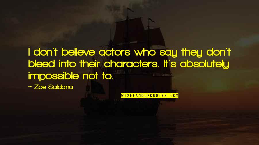 They Don't Believe Quotes By Zoe Saldana: I don't believe actors who say they don't They Don't Believe Quotes By Zoe Saldana: I don't believe actors who say they don't