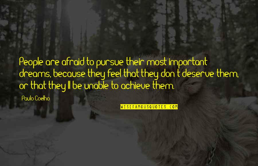 They Don't Deserve Quotes By Paulo Coelho: People are afraid to pursue their most important