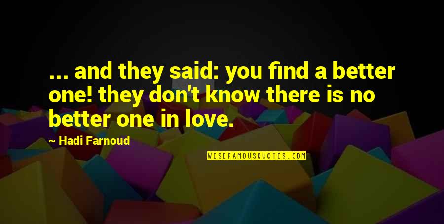 They Don't Know Better Quotes By Hadi Farnoud: ... and they said: you find a better