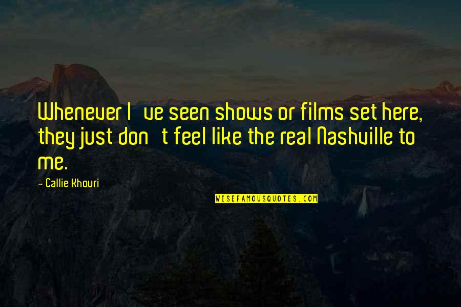 They Don't Like Me Quotes By Callie Khouri: Whenever I've seen shows or films set here,