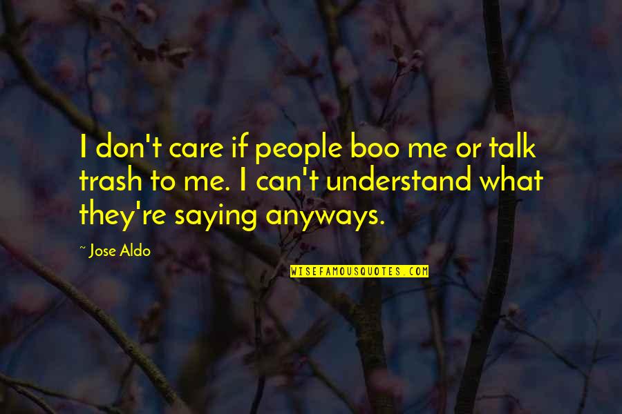 They Don't Understand Me Quotes By Jose Aldo: I don't care if people boo me or