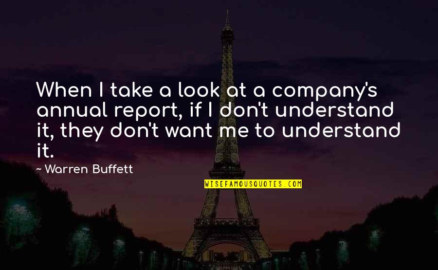 They Don't Understand Me Quotes By Warren Buffett: When I take a look at a company's