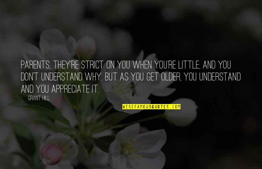 They Don't Understand Quotes By Grant Hill: Parents, they're strict on you when you're little,